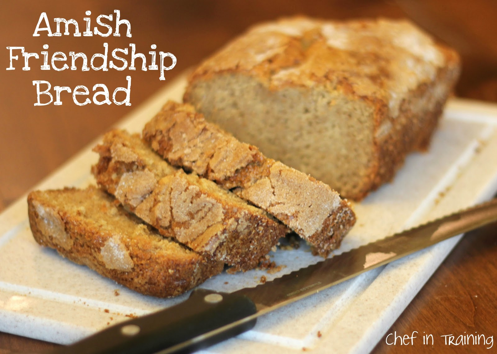Amish Friendship Bread With Printable Version - Chef In Training with Amish Friendship Bread Starter Recipe Printable